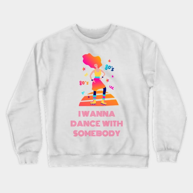 I wanna dance with somebody merch Crewneck Sweatshirt by Seligs Music